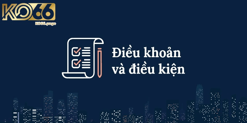 Điều khoản điều kiện KO66 có gì đặc biệt? Thông tin mới nhất 1 Tổng quát về điều khoản điều kiện KO66
